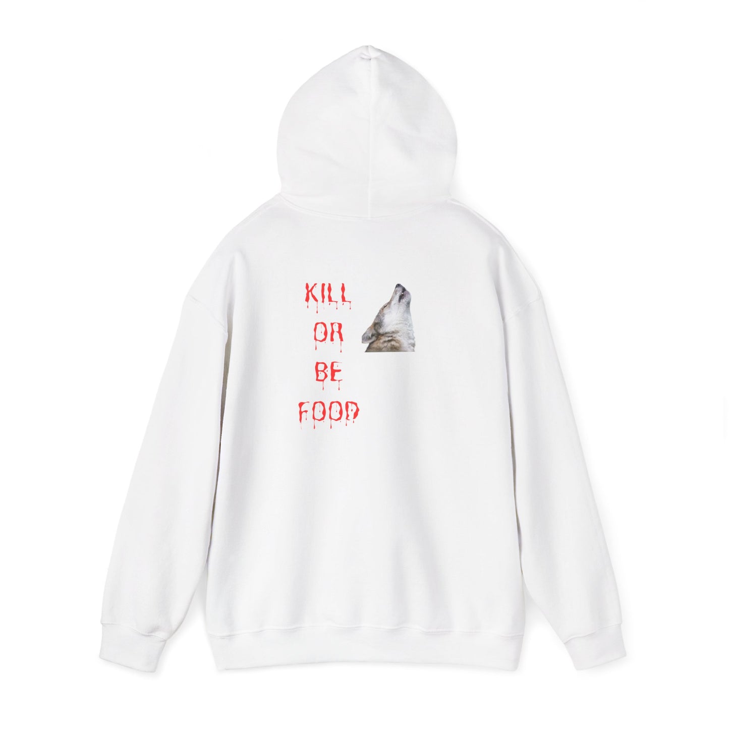 Kill or be food Wolf Design Hoodie Sweatshirt