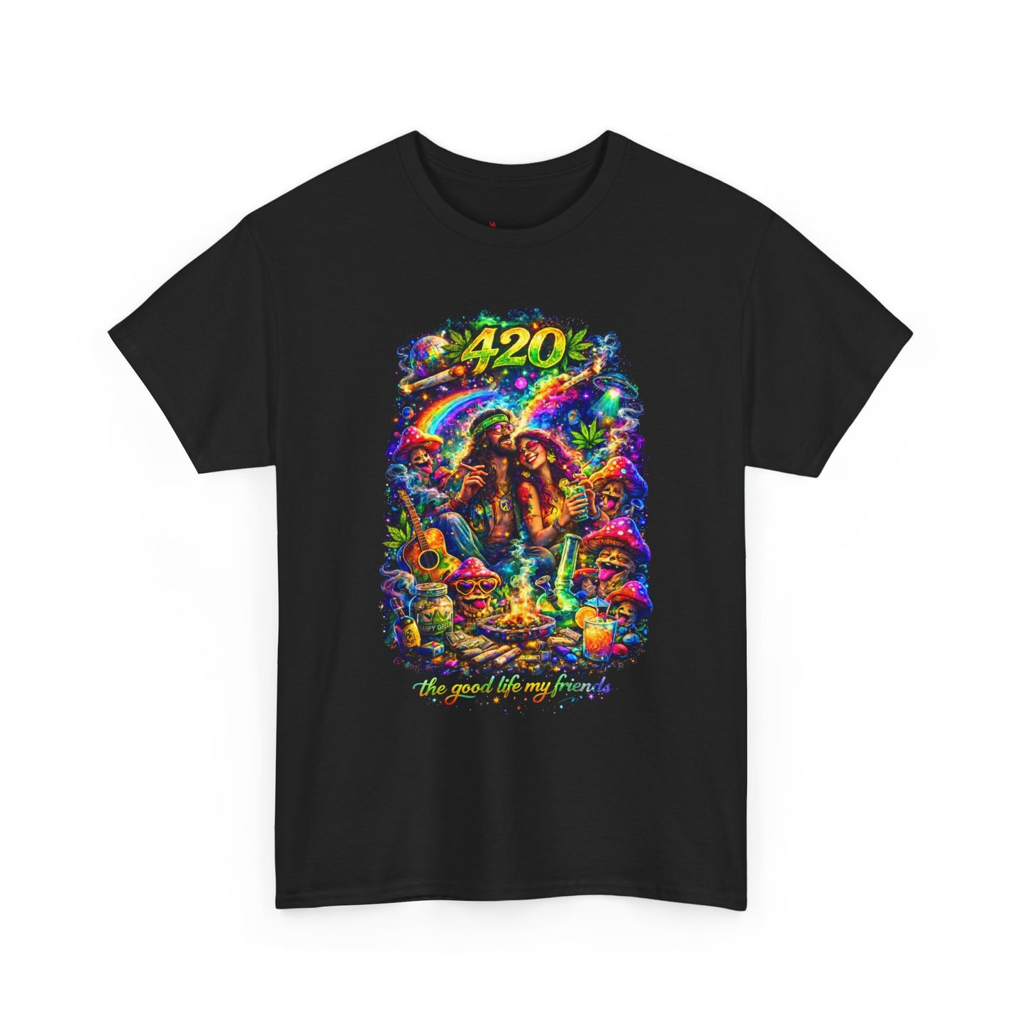 4/20Fuego The good life, my friends Tee