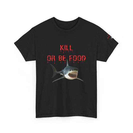 Graphic Tee - Shark kill or be food design
