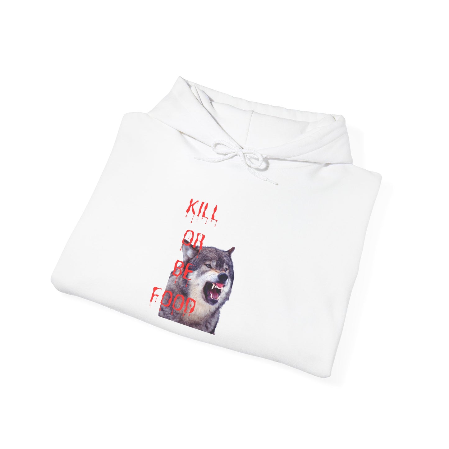 Kill or be food Wolf Design Hoodie Sweatshirt