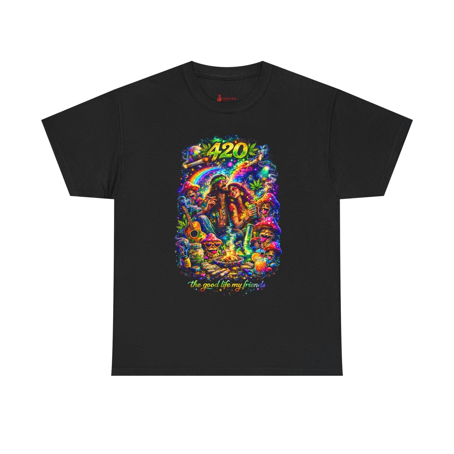 4/20Fuego The good life, my friends Tee