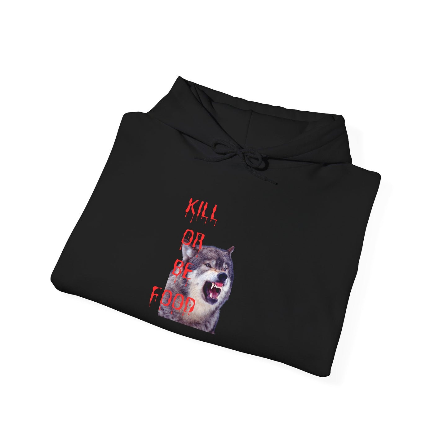 Kill or be food Wolf Design Hoodie Sweatshirt