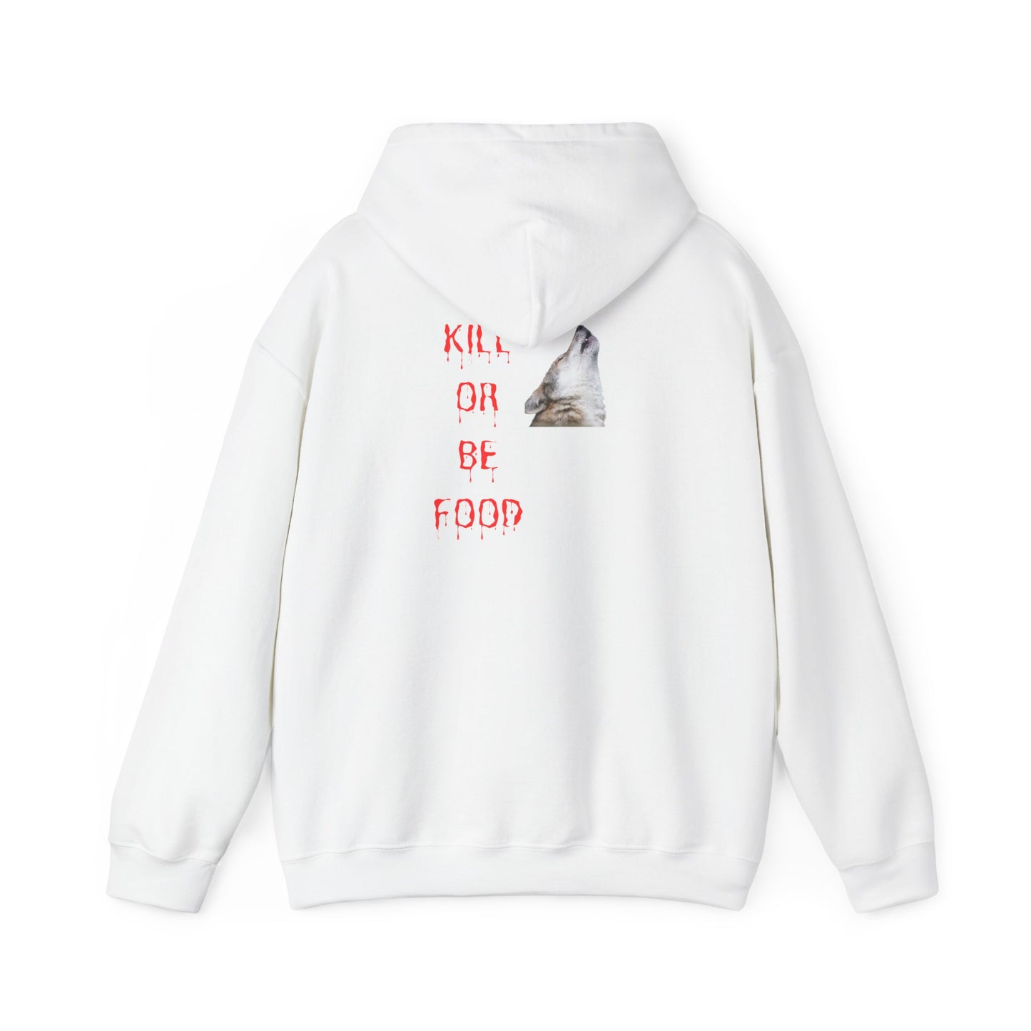 Kill or be food Wolf Design Hoodie Sweatshirt