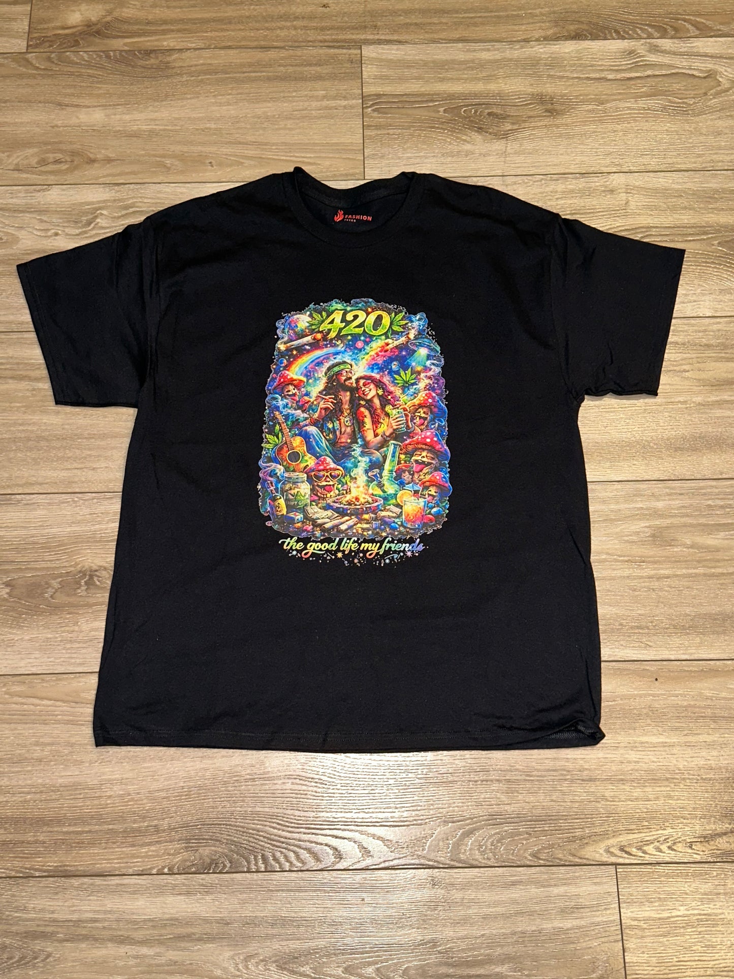 4/20Fuego The good life, my friends Tee