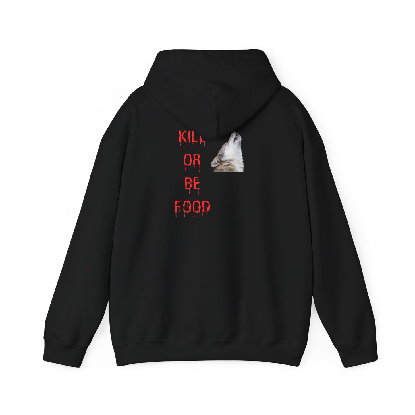 Kill or be food Wolf Design Hoodie Sweatshirt