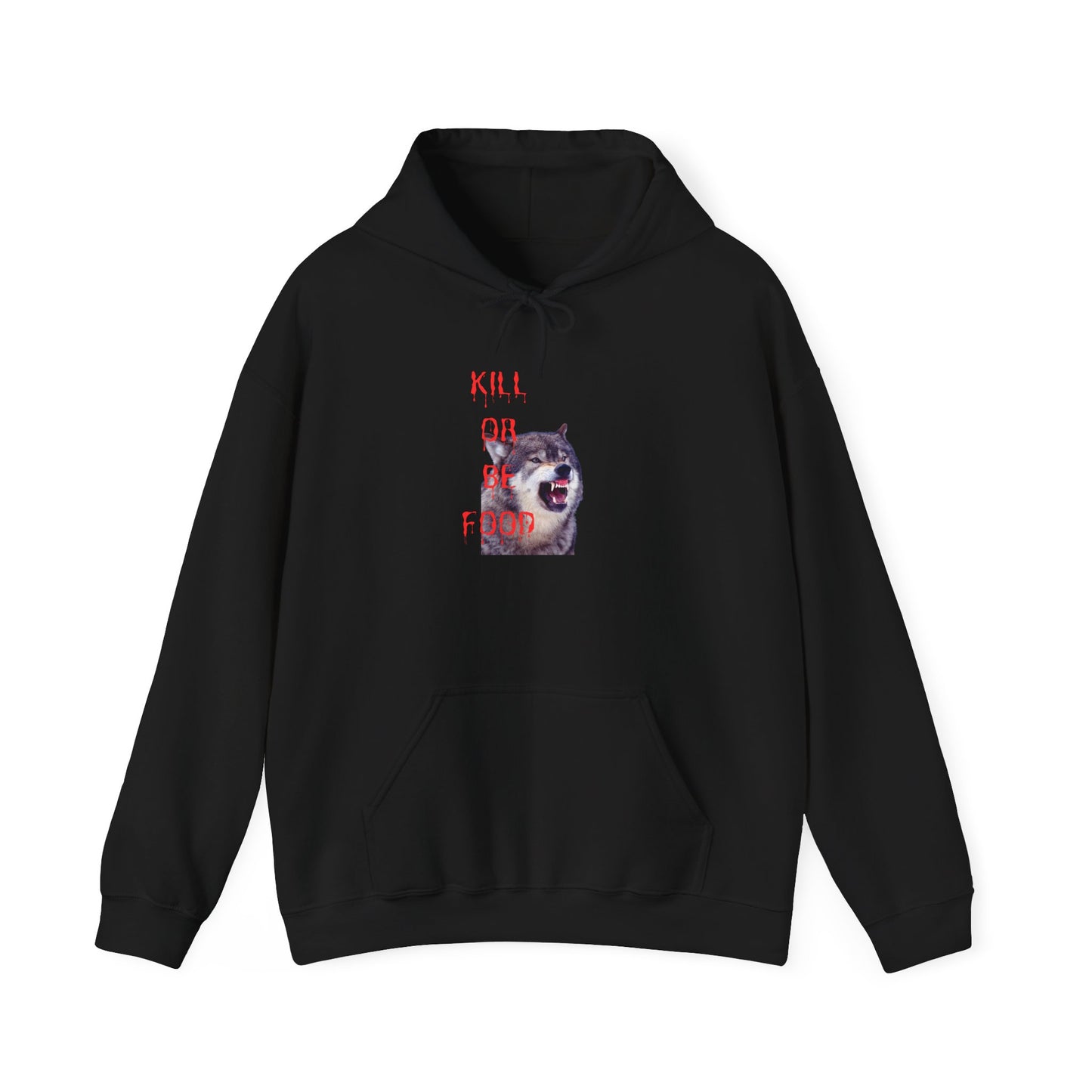 Kill or be food Wolf Design Hoodie Sweatshirt
