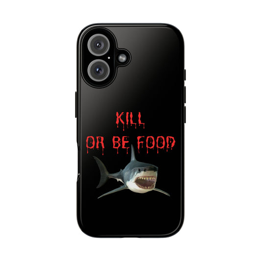 Shark Phone Case with Kill or Be Food Design, Tough Cases for Shark Lovers, Unique Gift for Halloween, Birthday, or Ocean Enthusiasts