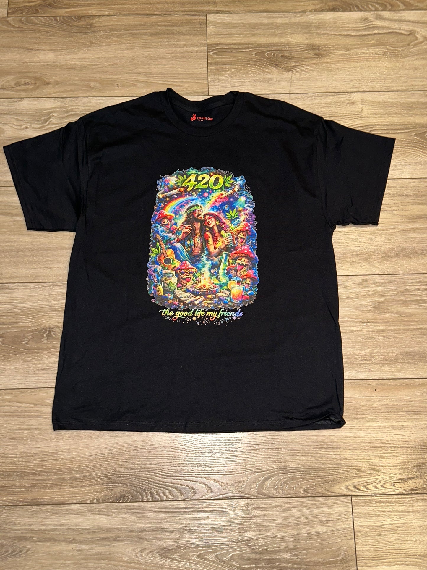 4/20Fuego The good life, my friends Tee